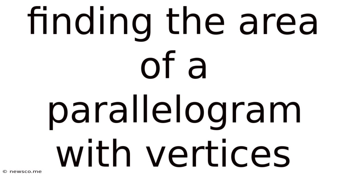 Finding The Area Of A Parallelogram With Vertices