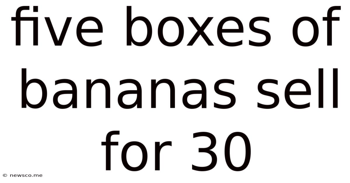 Five Boxes Of Bananas Sell For 30
