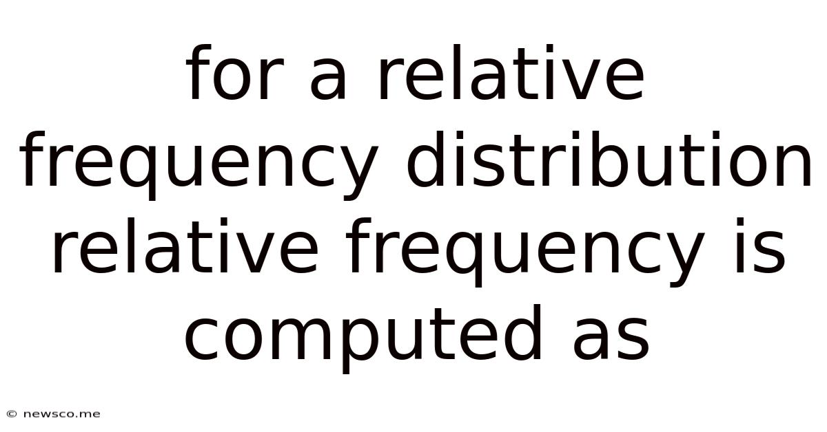 For A Relative Frequency Distribution Relative Frequency Is Computed As