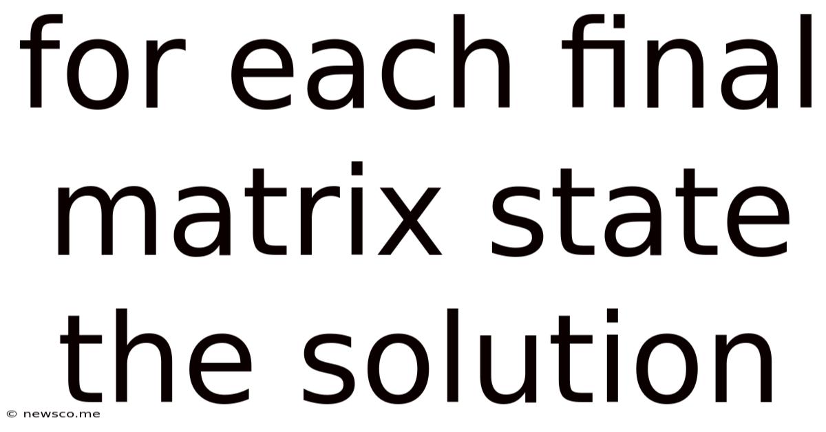 For Each Final Matrix State The Solution