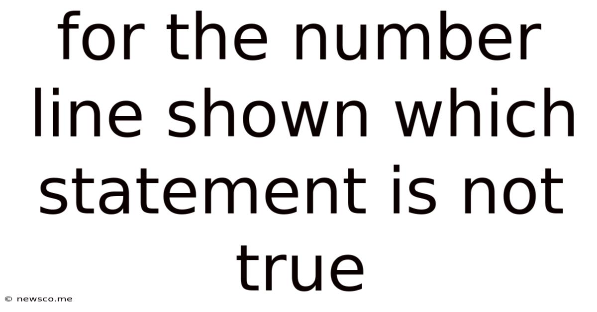 For The Number Line Shown Which Statement Is Not True