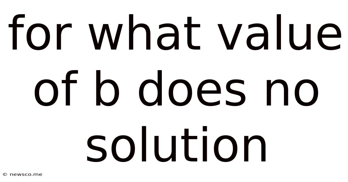 For What Value Of B Does No Solution