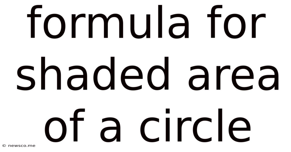 Formula For Shaded Area Of A Circle