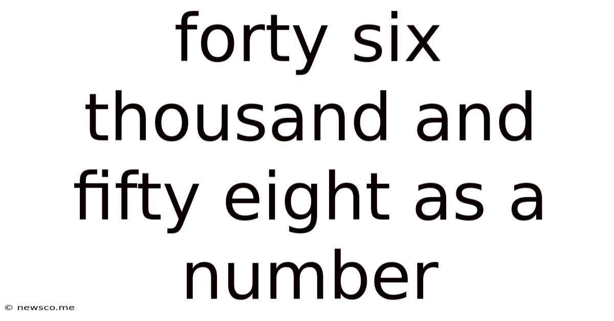 Forty Six Thousand And Fifty Eight As A Number