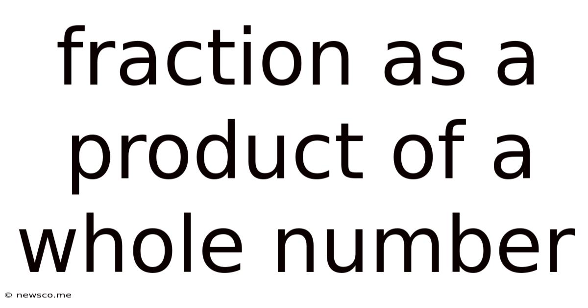 Fraction As A Product Of A Whole Number