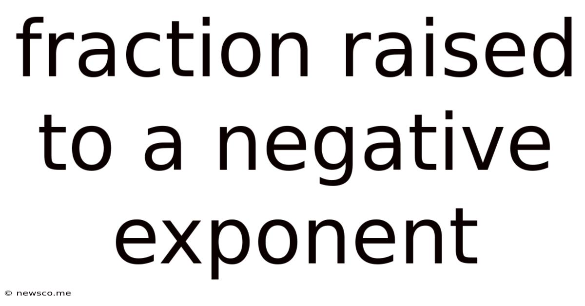 Fraction Raised To A Negative Exponent