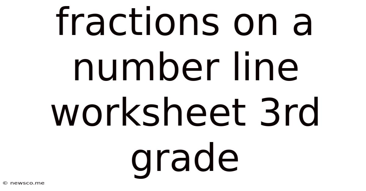 Fractions On A Number Line Worksheet 3rd Grade
