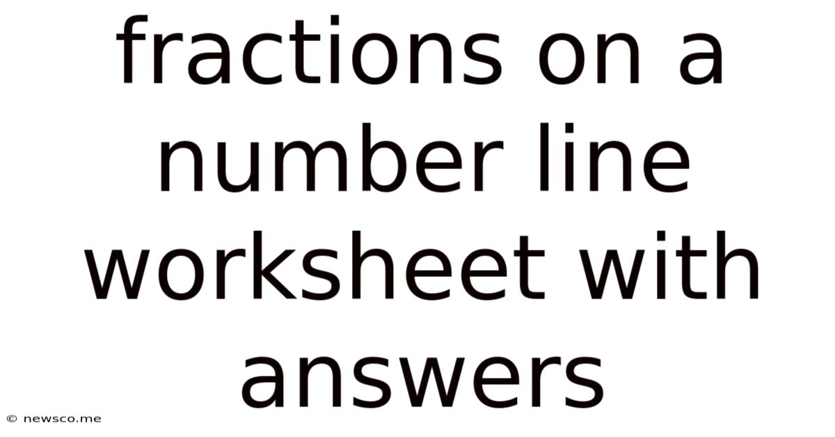 Fractions On A Number Line Worksheet With Answers