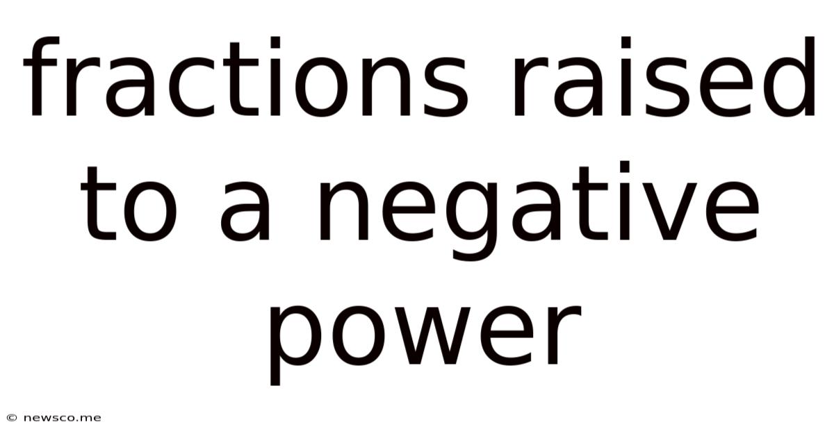 Fractions Raised To A Negative Power