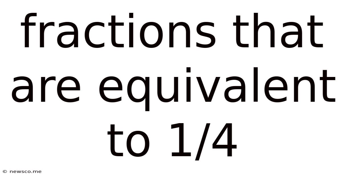 Fractions That Are Equivalent To 1/4