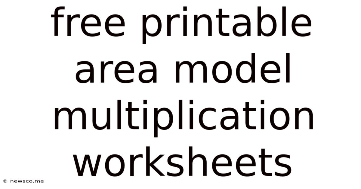 Free Printable Area Model Multiplication Worksheets