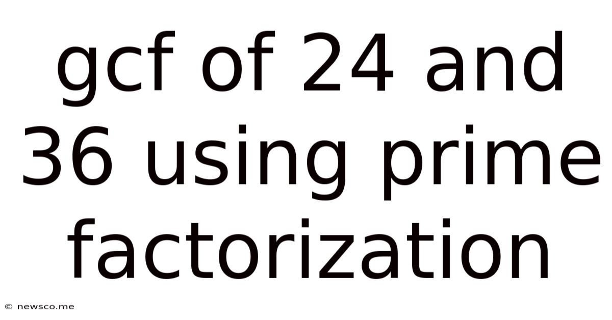Gcf Of 24 And 36 Using Prime Factorization