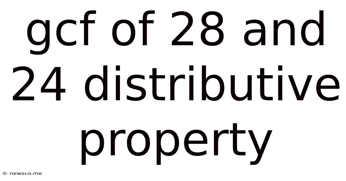 Gcf Of 28 And 24 Distributive Property