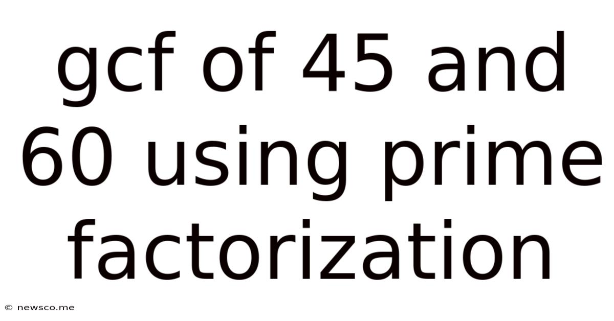 Gcf Of 45 And 60 Using Prime Factorization