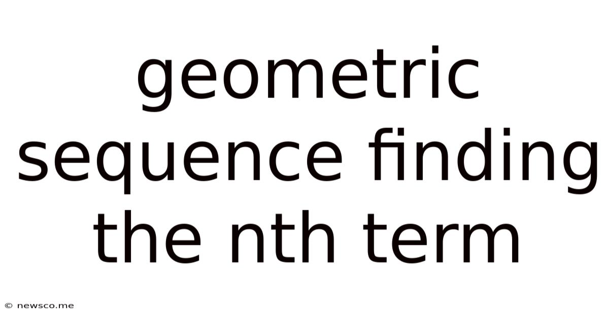 Geometric Sequence Finding The Nth Term