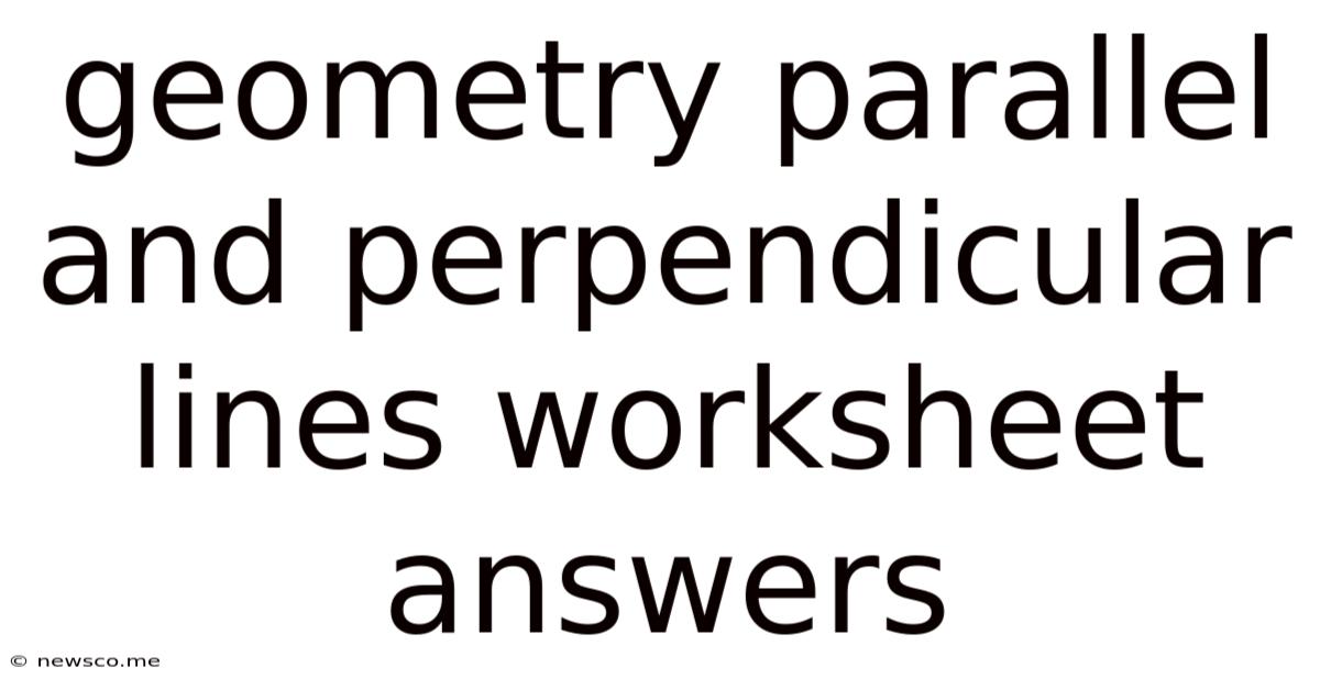 Geometry Parallel And Perpendicular Lines Worksheet Answers
