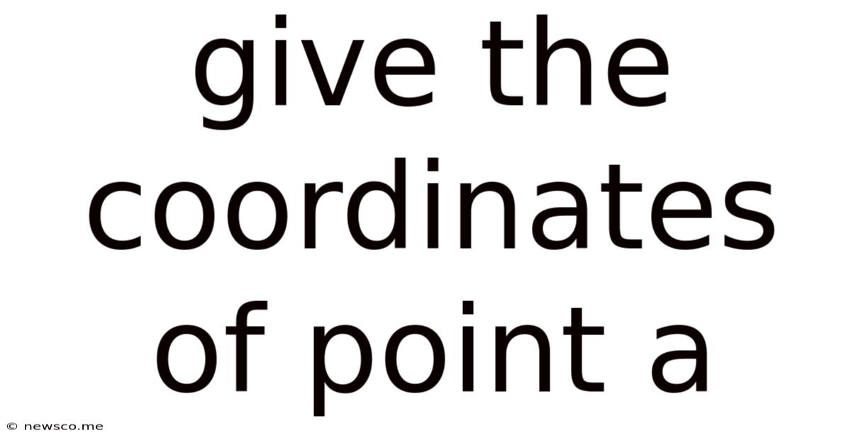 Give The Coordinates Of Point A