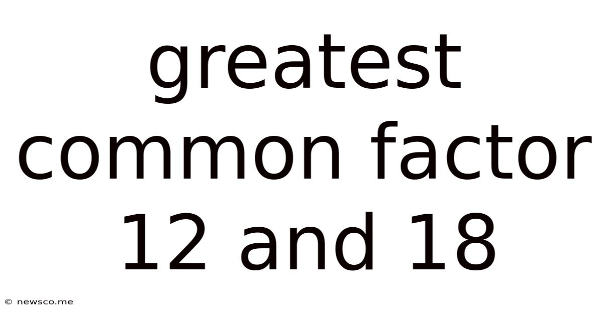 Greatest Common Factor 12 And 18