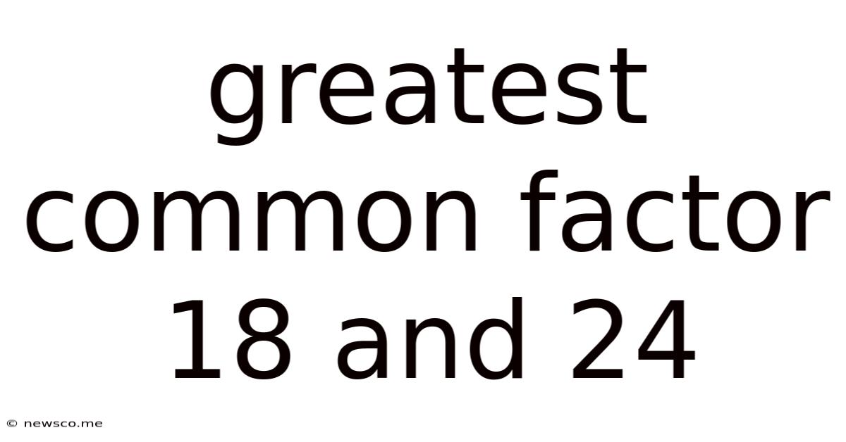 Greatest Common Factor 18 And 24