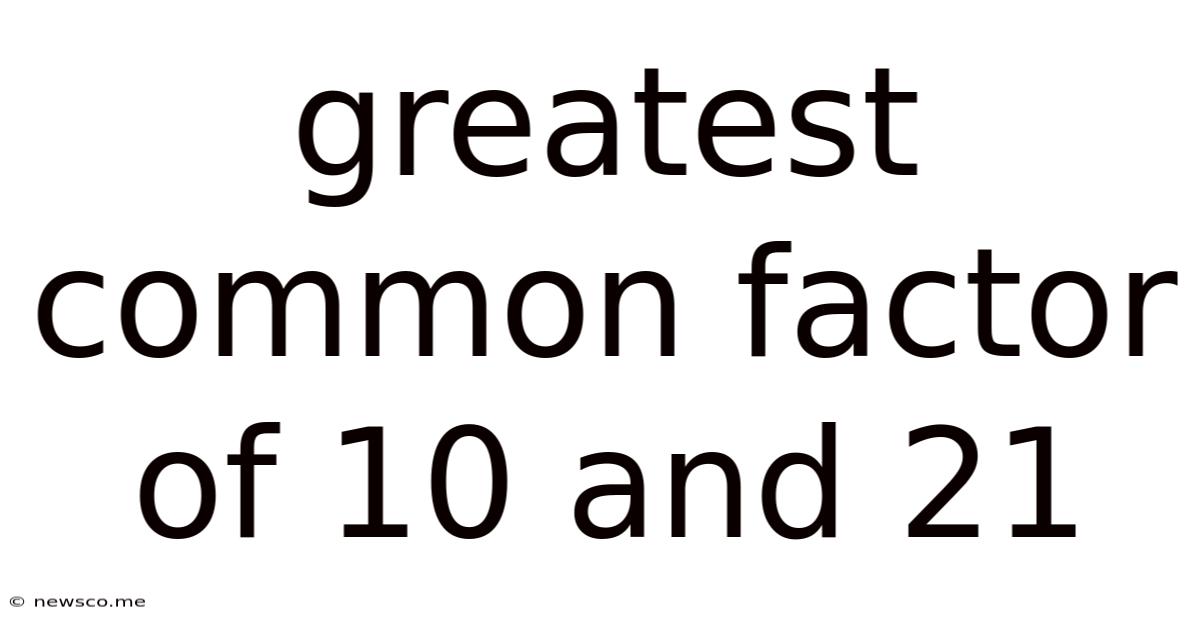 Greatest Common Factor Of 10 And 21