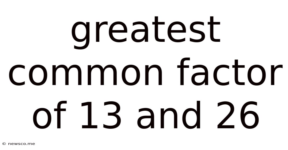 Greatest Common Factor Of 13 And 26