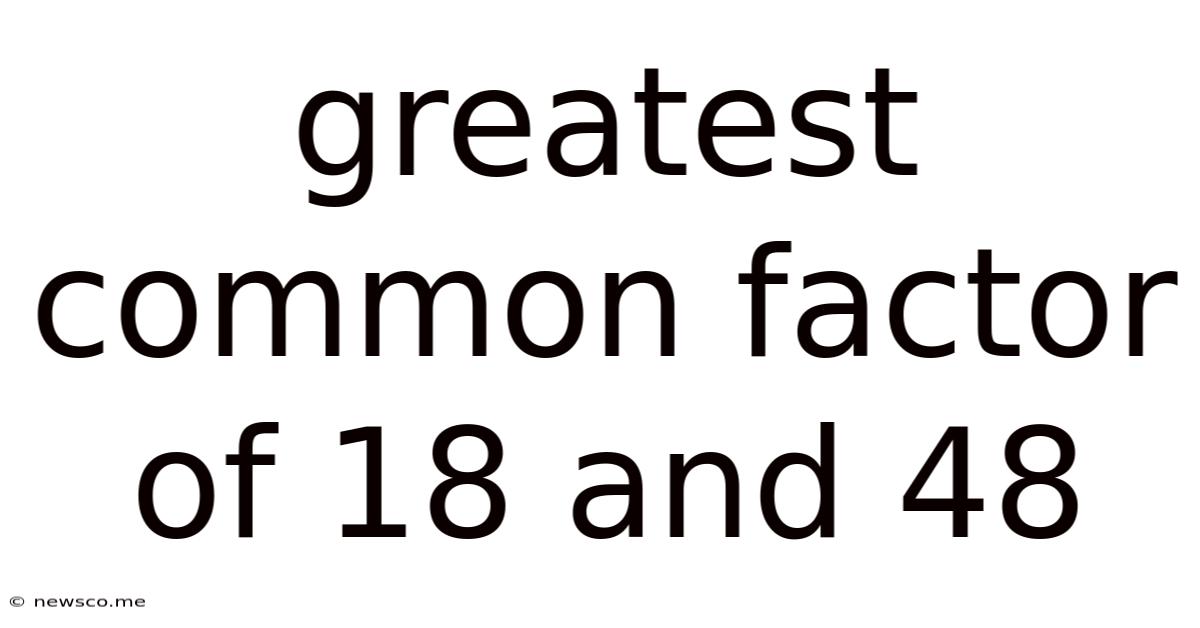 Greatest Common Factor Of 18 And 48