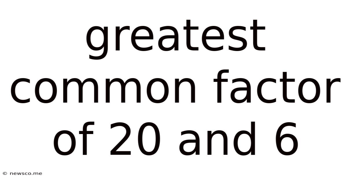 Greatest Common Factor Of 20 And 6