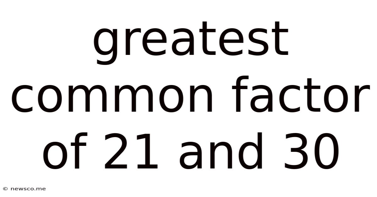 Greatest Common Factor Of 21 And 30