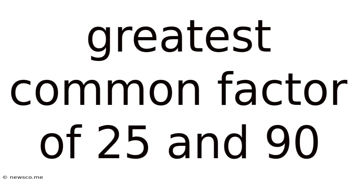 Greatest Common Factor Of 25 And 90