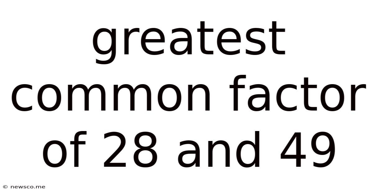 Greatest Common Factor Of 28 And 49