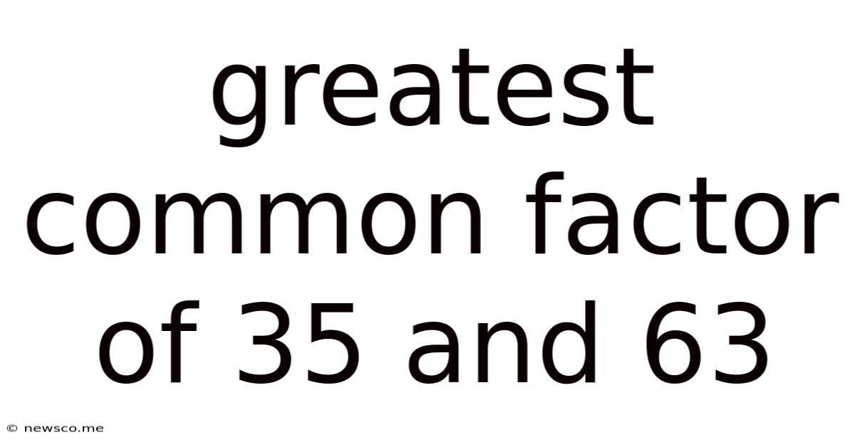 Greatest Common Factor Of 35 And 63