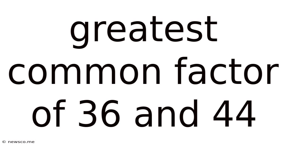 Greatest Common Factor Of 36 And 44