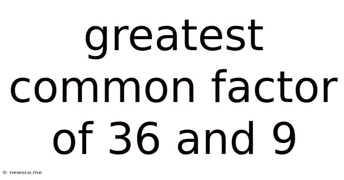 Greatest Common Factor Of 36 And 9