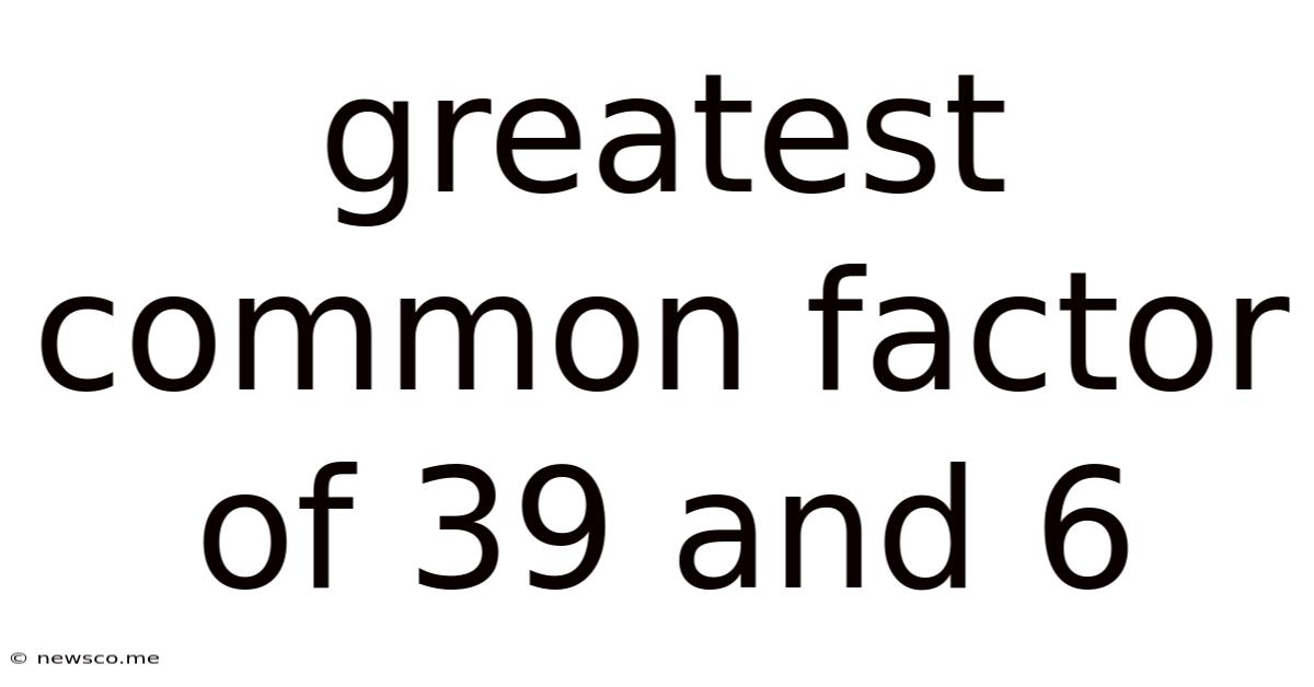 Greatest Common Factor Of 39 And 6