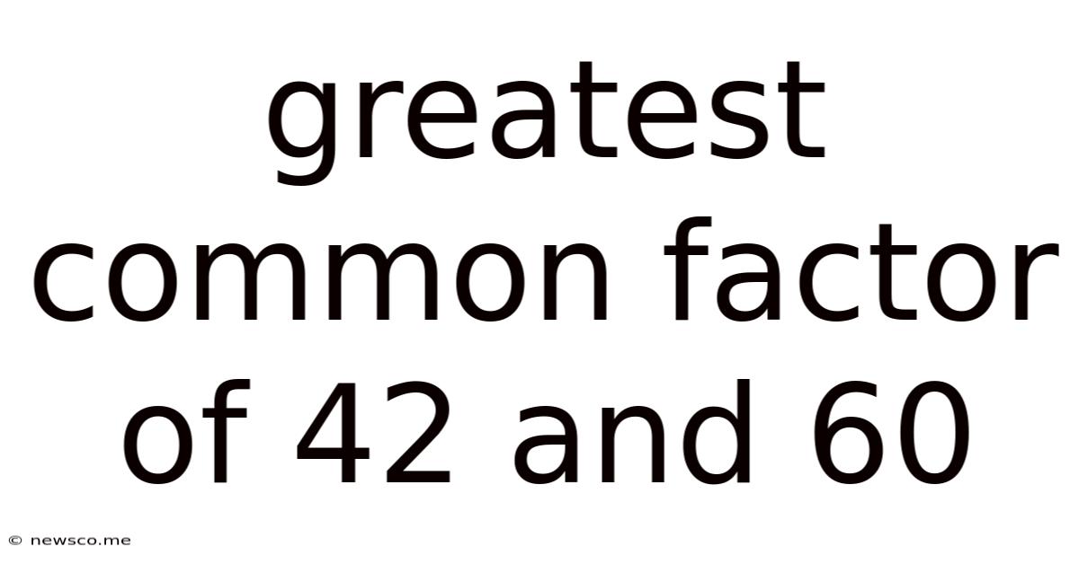 Greatest Common Factor Of 42 And 60