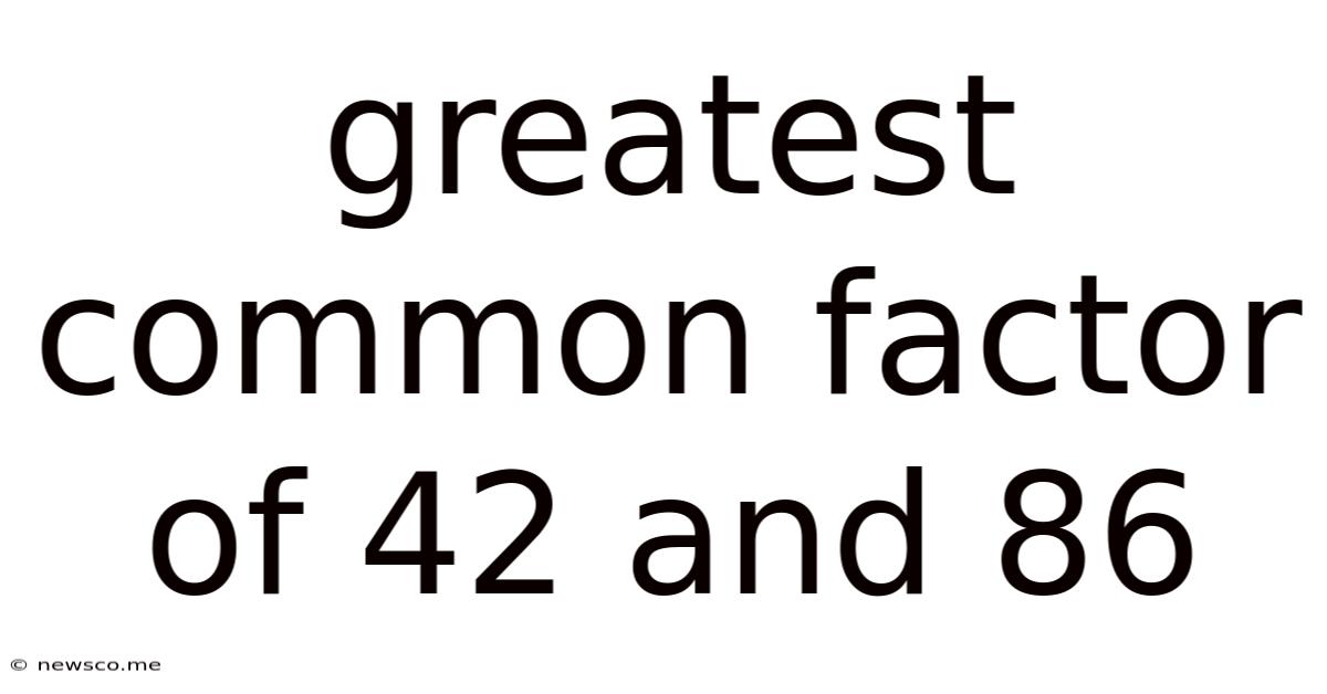 Greatest Common Factor Of 42 And 86