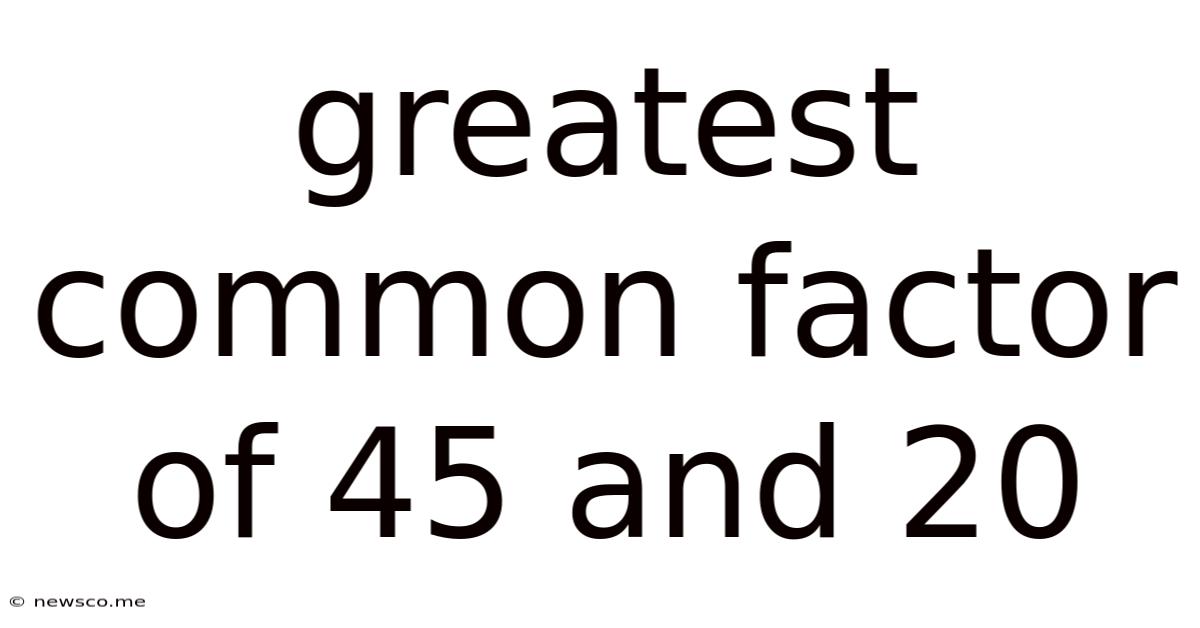 Greatest Common Factor Of 45 And 20