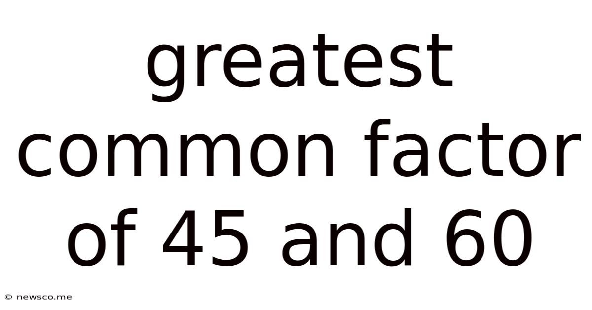 Greatest Common Factor Of 45 And 60