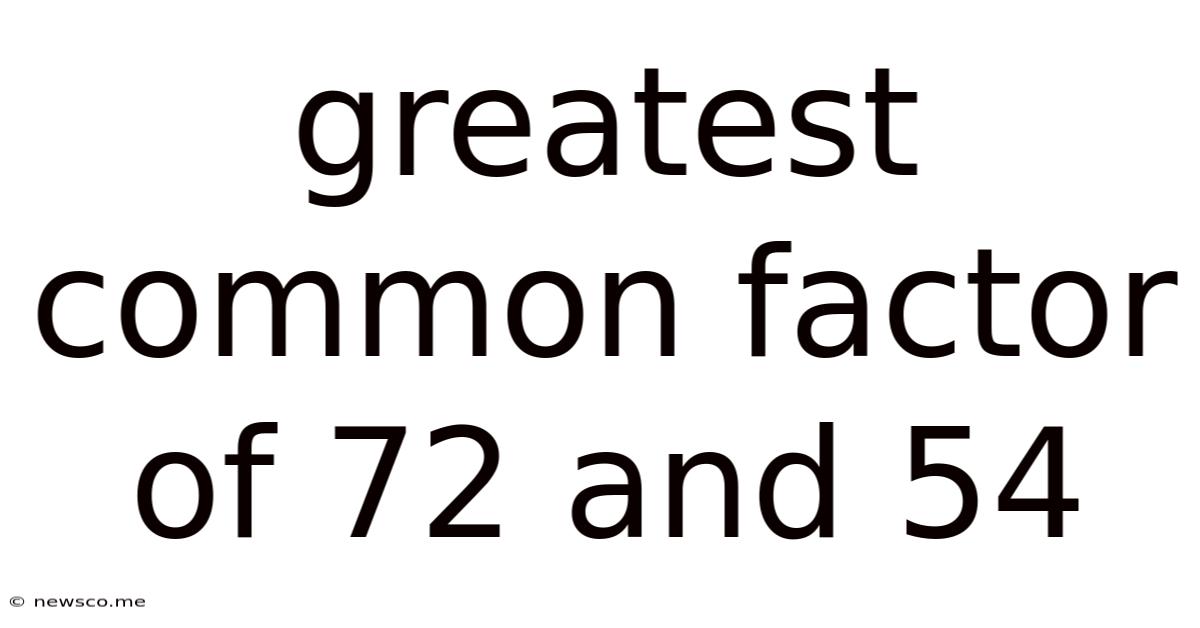 Greatest Common Factor Of 72 And 54