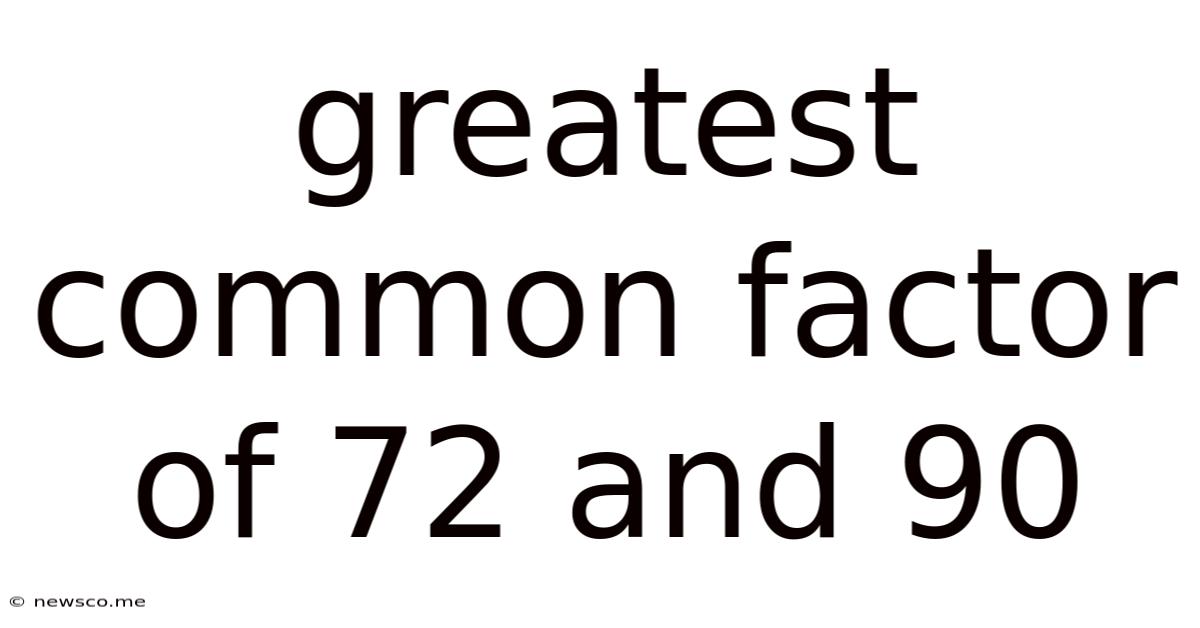 Greatest Common Factor Of 72 And 90