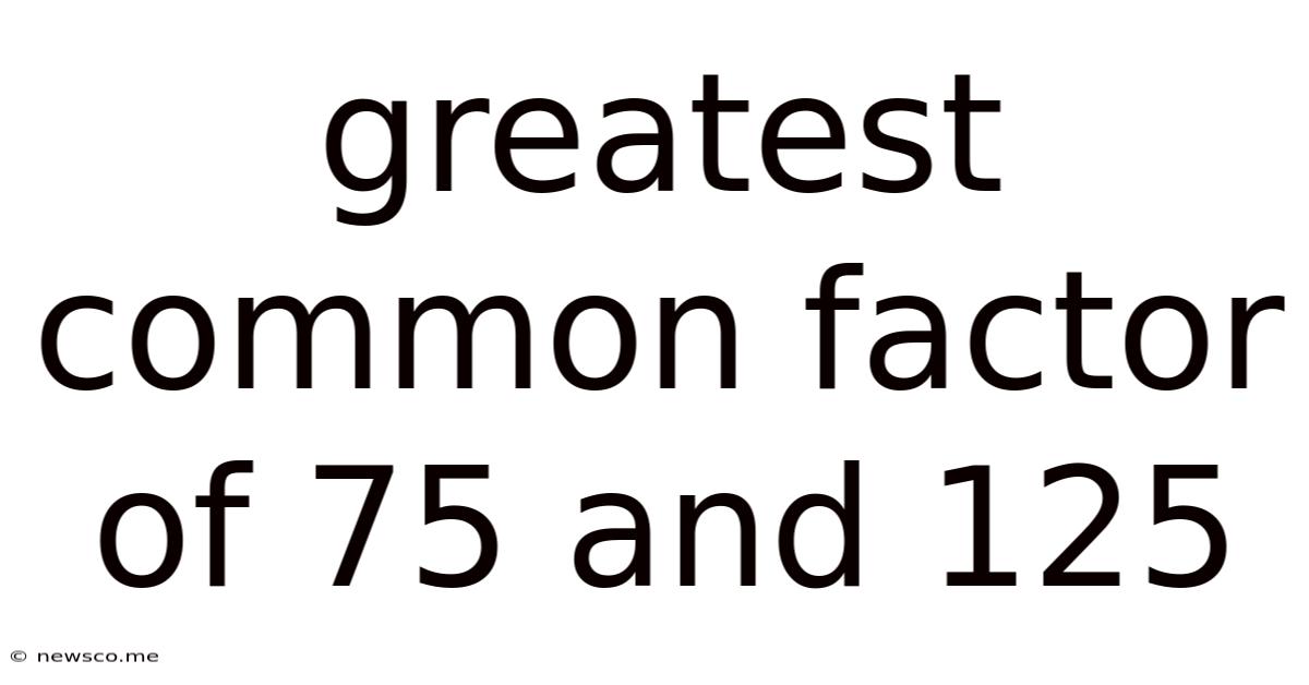 Greatest Common Factor Of 75 And 125