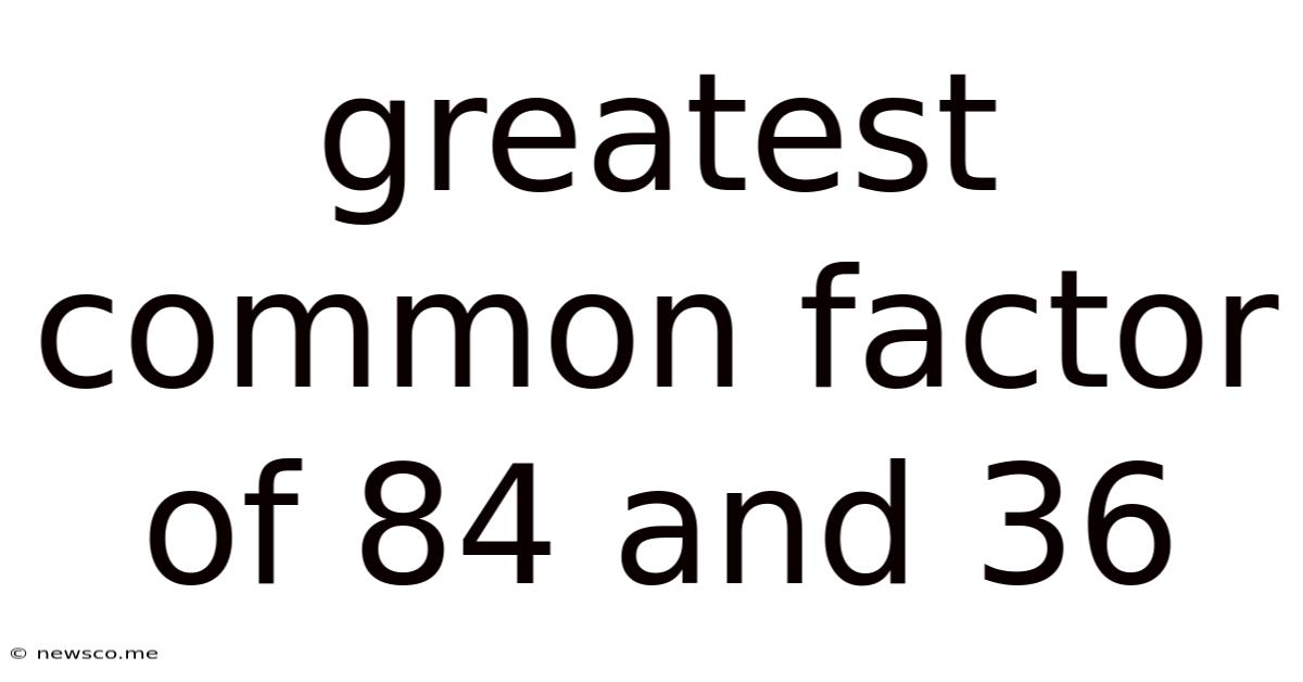 Greatest Common Factor Of 84 And 36
