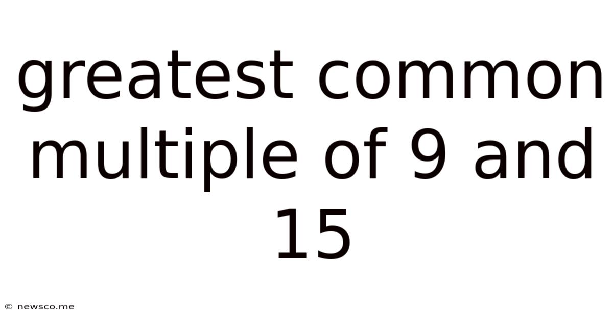 Greatest Common Multiple Of 9 And 15