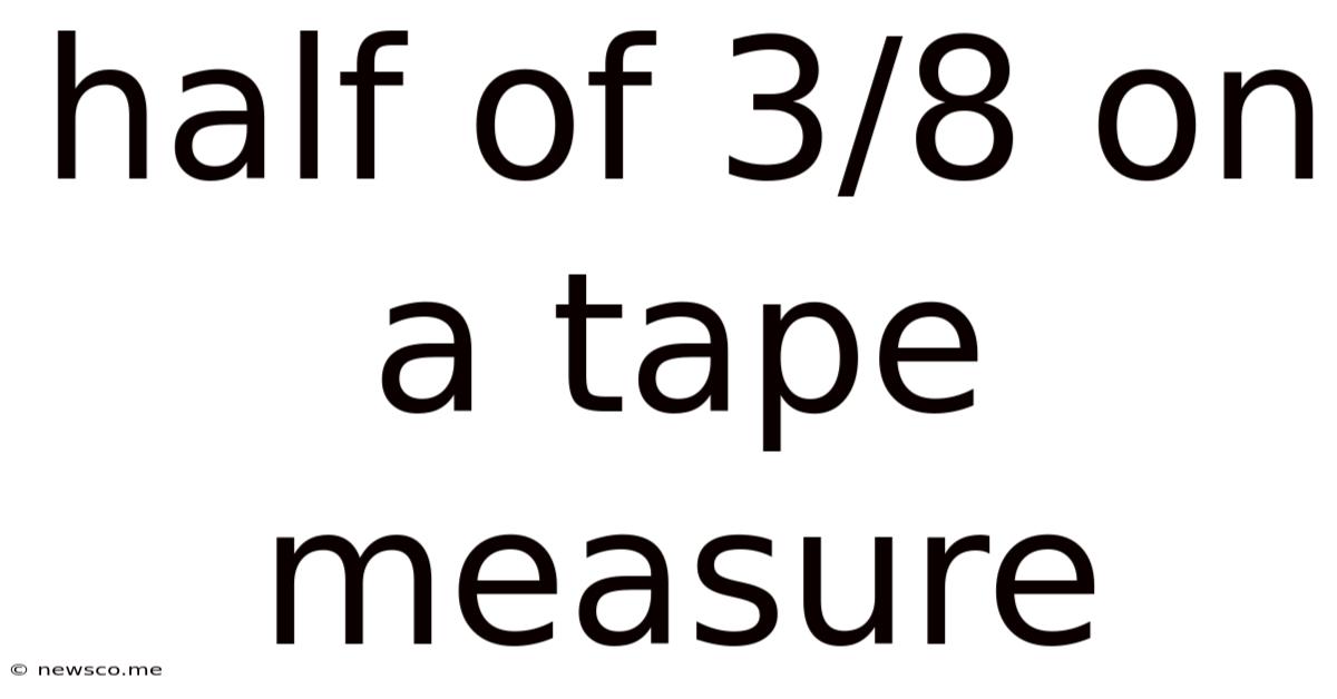 Half Of 3/8 On A Tape Measure