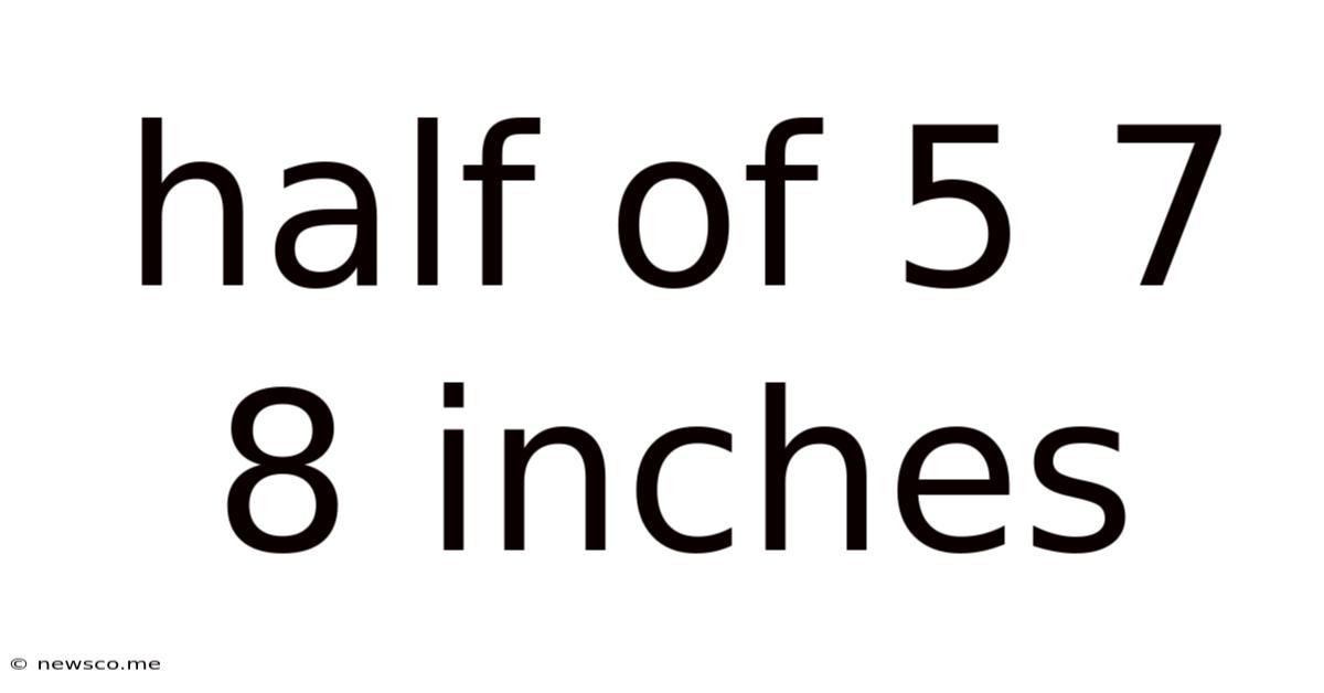 Half Of 5 7 8 Inches