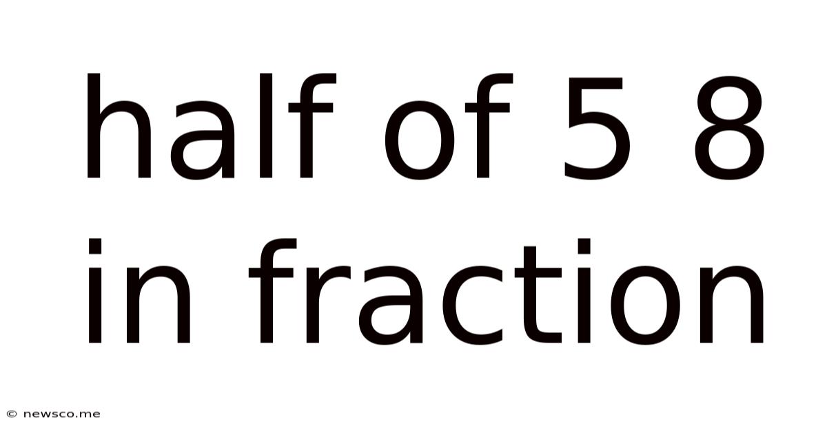 Half Of 5 8 In Fraction