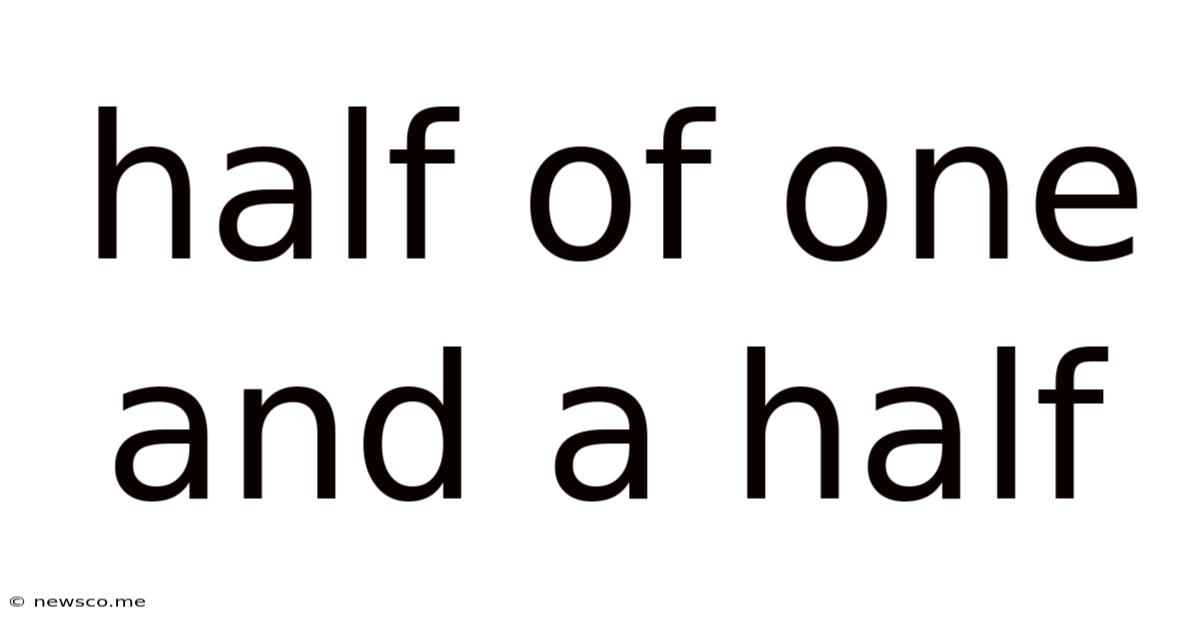 Half Of One And A Half