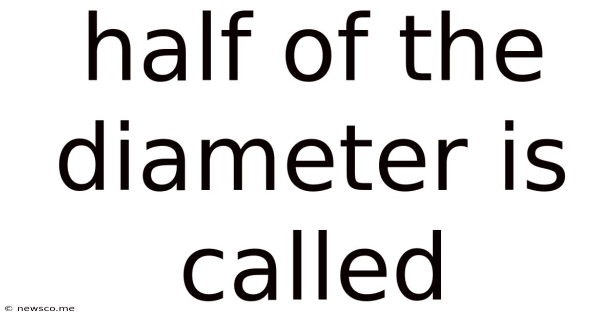 Half Of The Diameter Is Called