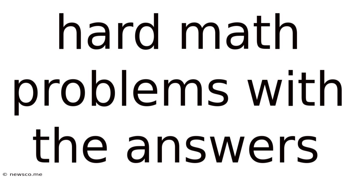 Hard Math Problems With The Answers