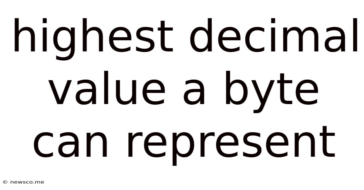 Highest Decimal Value A Byte Can Represent